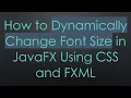How to Dynamically Change Font Size in JavaFX Using CSS and FXML