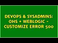 DevOps SysAdmins OHS weblogic - Customize error 500