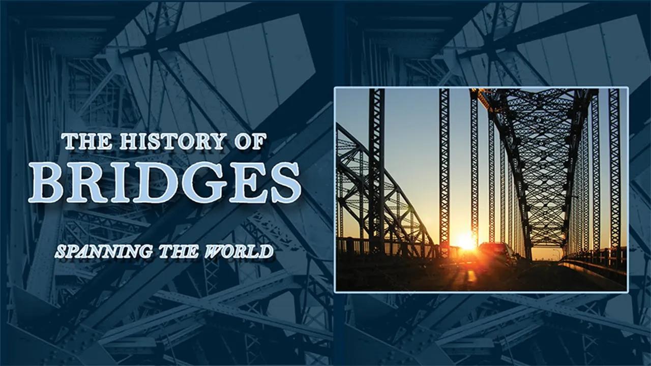 The History of Bridges Spanning the World
