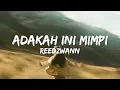 Download Lagu Reedzwann - Adakah Ini Mimpi (Lyric Video)