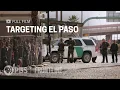 Targeting El Paso full documentary FRONTLINE
