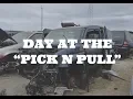 DAY AT THE PICK N PULL VLOG 111