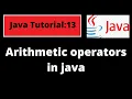 Java Programming Tutorial - 13 Arithmetic operators in Java with coding examples Java Basics