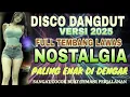 Download Lagu DJ DISCO DANGDUT REMIX PLAYLIST FULL TEMBANG NOSTALGIA NONSTOP TERPOPULER