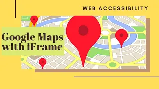 Web Accessibility Google Maps with iFrame