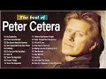 Download Lagu The Best Songs Peter Cetera Greatest Hits 2021 - Peter Cetera Playlist Collection