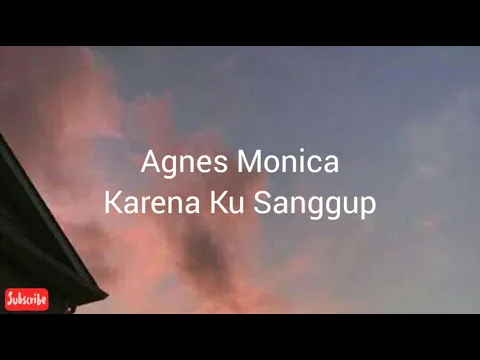Download MP3 Agnes Monica - Karena Ku Sanggup Lirik