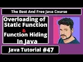 Java Tutorial Overloading Static Function and Method Hiding in java part 47