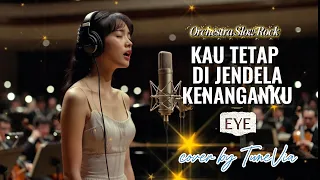 kau tetap di jendela kenanganku eye versi slow rock orkestra tribute cover by tunevia 