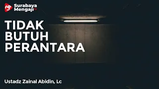 Download Minta Kepada Allah Tidak Butuh Perantara - Ustadz Zainal Abidin, Lc. MP3