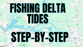 Fishing Delta Tides-Step By Step
