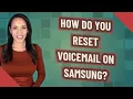 How do you reset voicemail on Samsung