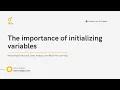 Module 3 The importance of initializing variables