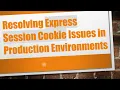 Resolving Express Session Cookie Issues in Production Environments