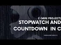 C PROGRAMMING MINI PROJECT STOPWATCH AND COUNTDOWN