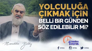 Yolculuğa çıkmak için belli bir günden söz edilebilir mi?