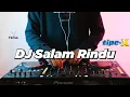Download Lagu DJ SALAM RINDU Tipe X Remix VIRAL TIK TOK 2022 (DJ Kevin Remix)