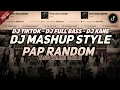 Lagu DJ MASHUP STYLE PAP RANDOM DJ DANCE VELOCITY FULL SONG VIRAL TIKTOK🎶