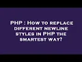 PHP How to replace different newline styles in PHP the smartest way