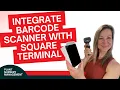Connect a Barcode Scanner to Square Terminal Setup Guide for Small Business