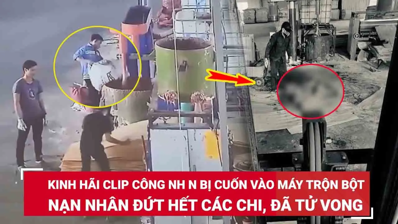 Outline Video Trưa 26/5. Kinh hãi clip nam công nhân bị cuốn vào máy trộn bột, nạn nhân đứt hết các chi đã tử vong
