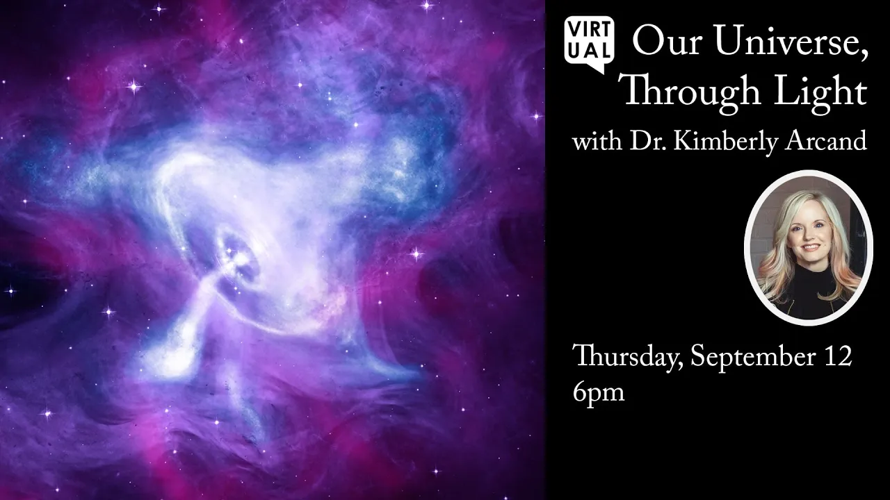 Our Universe, Through Light with Dr. Kimberly Arcand (9/12/24)