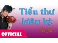 Download Lagu Tiểu Thư Kiêu Kỳ - Vũ Hà [Official MV HD]