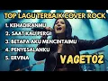 Lagu 5 Lagu Terpopuler VAGETOZ Cover Rock 🎸 Versi Paling Ngena \u0026 Galau Era 2000-an