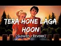Download Lagu Tera Hone Laga Hoon (Slowed + Reverb) | Atif Aslam, Alisha Chinai | SR Lofi 2.0