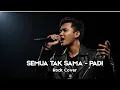 Download Lagu SEMUA TAK SAMA ( PADI ) | ROCK COVER