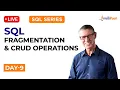 Sql Series Day 9 SQL Fragmentation Fragmentation in SQL SQL CRUD Operations Intellipaat