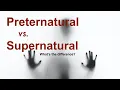 Preternatural vs Supernatural What s the Difference