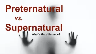 Preternatural vs Supernatural What s the Difference