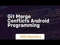 Git merge conflicts android programming
