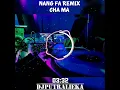 Download Lagu NANG FA REMIX ( CHA MA ) DJ PUTRALIEKA MP3