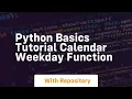 Python basics tutorial calendar weekday function
