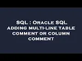 SQL Oracle SQL adding multi-line table comment or column comment