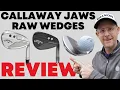 NEW Callaway Jaws Raw Wedges Review - Stunning Looking Spin Machines