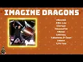 IMAGINE DRAGONS ~ Greatest Hits Full Album 2024 ~ Top 20 Hits Playlist 2024