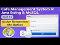 Part 13 Cafe Management System in Java Swing MySQL Active Remember Me Option