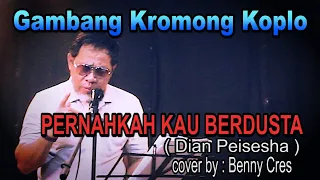 pernahkah kau berdusta dian peisesha gambang kromong koplo cover by benny cres