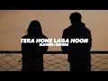 Download Lagu Tera Hone Laga Hoon (Slowed And Reverb) - Insane Ashraf