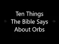 Ten Things The Bible Says About Orbs