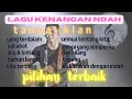 Download Lagu Noah || 10 Lagu pilihan terbaik NOAH Lagu kenangan masa sekolah