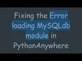 Fixing the Error loading MySQLdb module in PythonAnywhere