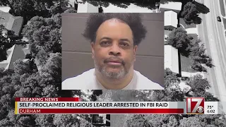 Self-proclaimed religious leader arrested in FBI raid in Durham