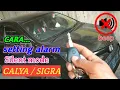 Lagu cara setting alarm silent mode calya atau sigra