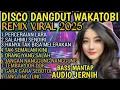 Download Lagu DISCO DANGDUT WAKATOBI REMIX LATEST VIRAL 2025 || TRENDING FULL ALBUM POP MEMORIES CLEAR AUDIO