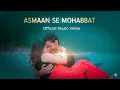 Lagu Chandra Sardar - Asmaan Se Mohabbat | Bollywood Song (Official Music Video)