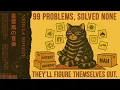 Download Lagu 99 Problems, Solved None.